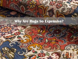 Why Are Rugs So Expensive